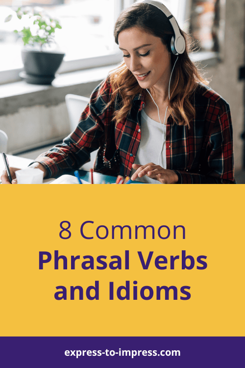 Phrasal verbs and idioms to make your English sound more natural!